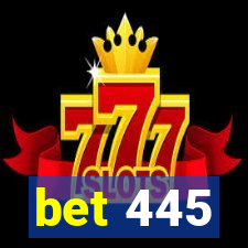 bet 445